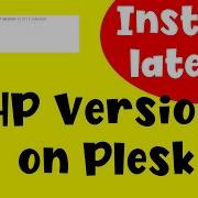 How To Install Latest PHP Versions On Plesk Install Additional PHP Versions English