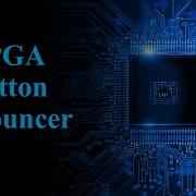FPGA Button Debouncer In Verilog Fix Noisy Inputs The Right Way