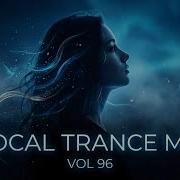 Best Vocal Trance Mix Vol 96 Euphoric Uplifting Female Vocals Trance 2026