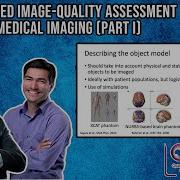 Task Based Image Quality Assessment Part 1 L43 Invited Speaker Dr Abhinav Jha