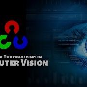 Simple Thresholding Computer Vision Python OpenCV Code Warriors