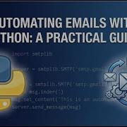 Automating Emails With Python A Practical Guide