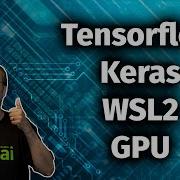 Установка Tensorflow Keras в WSL2 для Windows с графическим процессором NVIDIA
