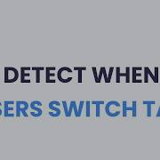 How To Detect When User Changes Tab With Javascript