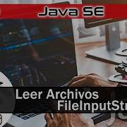 33 Curso De Java SE Archivos File FileInputStream