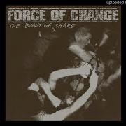 FORCE OF CHANGE THE BOND WE SHARE FULL EP