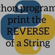 Python Program To Print The REVERSE Of A String