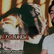 Orxan Masalli Senin Yolunda 2021 Yeni Cox Super Mahni