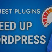 How To Speed Up WordPress 7 MUST HAVE Plugins