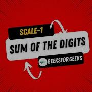 Sum Of Digits Of A Number Java GFG Scale 1