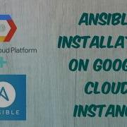 Ansible Installation On GCP How To Install Ansible In Google Cloud Instance