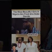 The Most Beautiful Girls In Nigeria Are From Imo State Davido