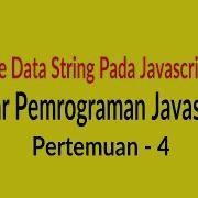 Tipe Data String Pada Javascript Pertemuan 4