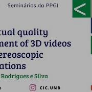 Seminarios 1 2020 Perceptual Quality Assessment Of 3D Videos With Stereoscopic Degradations