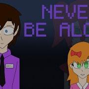FNaF Animation Never Be Alone