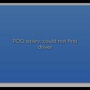 PDO Sqlsrv Could Not Find Driver