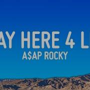A AP ROCKY STAY HERE 4 LIFE Lyrics