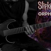 Slipknot Orphan Guitar Cover
