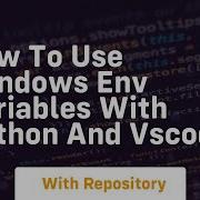 How To Use Windows Env Variables With Python And Vscode