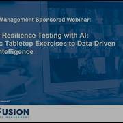 Fusion Risk Management Sponsored Webinar Advancing Resilience Testing With AI