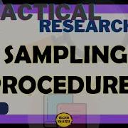 SAMPLING PROCEDURES PRACTICAL RESEARCH 2