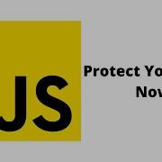 Protect Your JavaScript Code Now