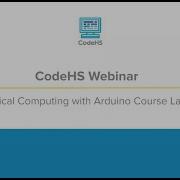 CodeHS Webinar Intro To Physical Computing With Arduino