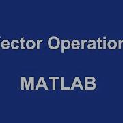 Matlab Vector Operations