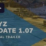 DayZ Update 1 07 Official Teaser Trailer