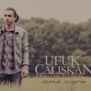 Ufuk Çalışkan Unutmak İstiyorum 2011 Yeni Single
