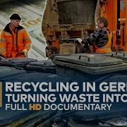MAKING MONEY Recycling Turning Waste Into Valuable Raw Materials WELT Documentary