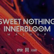 MASHUP Sweet Nothing X Innerbloom Mova Mashup
