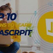 Top 10 Reasons To Learn Javascript In 2022