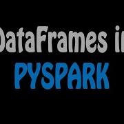 How To Work With Pyspark DataFrames Hands On