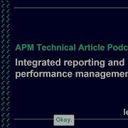 APM Technical Article Podcast Integrated Reporting And Performance Management