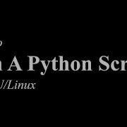 How To Run A Python Script GNU Linux Python 3