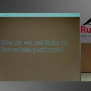 2017 RubyHACK James Thompson Serverless Ruby On AWS