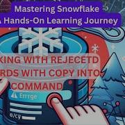 Mastering Snowflake Efficiently Handling Rejected Records With COPY INTO Command