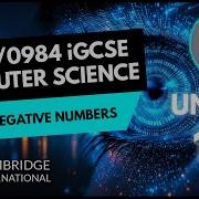 0478 0984 IGCSE Computer Science Unit 1 Lesson 4 Negative Binary Numbers Twos Compliment