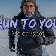 VOL 04 Run To You MelodySpot AI Lip Sync Lyrics
