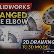 SolidWorks Flanged Pipe Elbow 45 Pipe Elbow With Flange 2D Drawing 3D Modeling