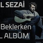 Halil Sezai Seni Beklerken Full Albüm Official Audio