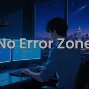 No Error Zone Chillstep Coding Mix For Deep Work Sessions