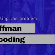 Huffman Encoding Part 1 2