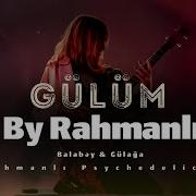 Balabey Gulaga Gülüm By Rahmanlı Psychedelic Rock