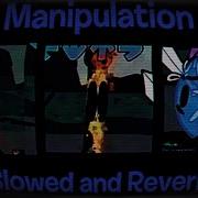 Manipulation Slowed And Reverb