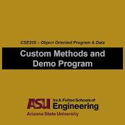 CSE 205 Custom Methods And Demo Program