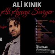 Ali Kınık Ali Ayşeyi Seviyor Full Albüm Official Audio