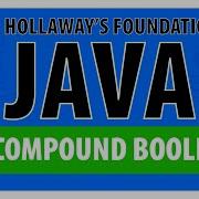 10 Compound Boolean Expressions In Java And Or Not Operators Foundational Java Skills