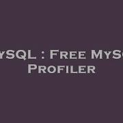 MySQL Free MySQL Profiler